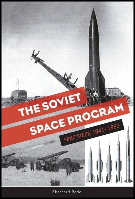 Eberhard Rödel | The Soviet Space Program : First Steps: 1941–1953