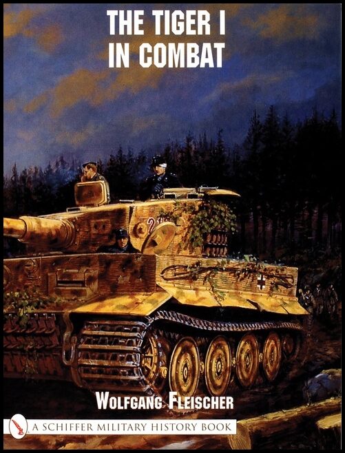 Wolfgang Fleischer | The Tiger I In Combat