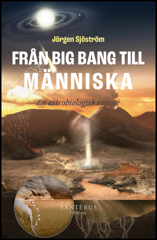 Sjöström, Jörgen | Från big bang till människa : En astrobiologisk exposé