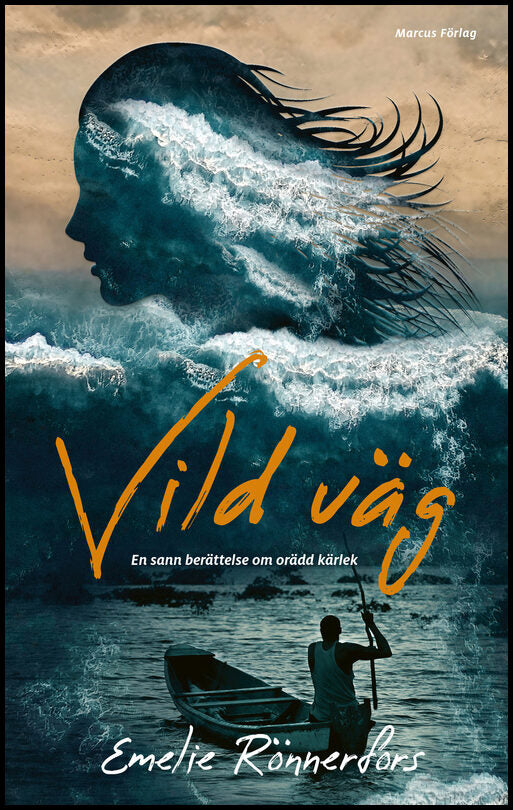 Rönnerfors, Emelie | Vild väg – en sann berättelse om orädd kärlek