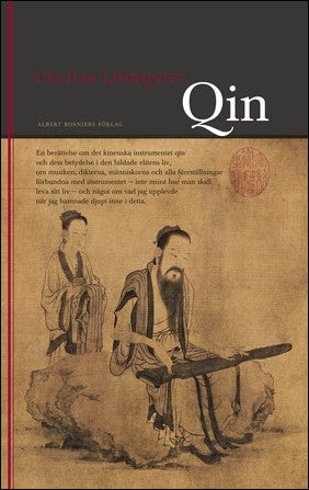 Lindqvist, Cecilia | Qin : En berättelse om det kinesiska instrumentet qin och dess betydelse i den bildade klassens liv...