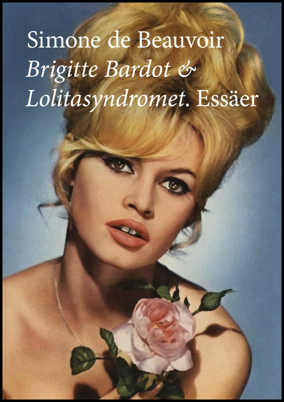 Beauvoir, Simone de | Brigitte Bardot & Lolitasyndromet : Essäer