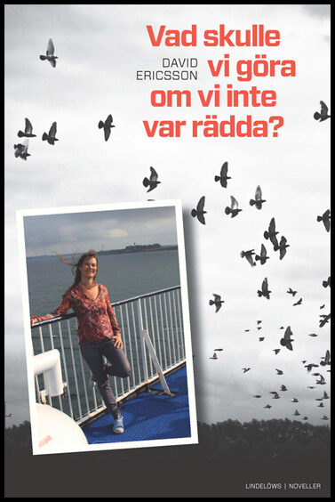 Ericsson, David | Vad skulle vi göra om vi inte var rädda?