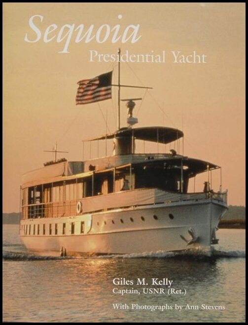 Giles M. Kelly | Sequoia : Presidential Yacht