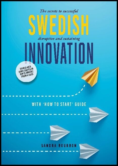 Bourbon, Sandra | Swedish innovation : The secrets to successful disruptive and sustaining innovation