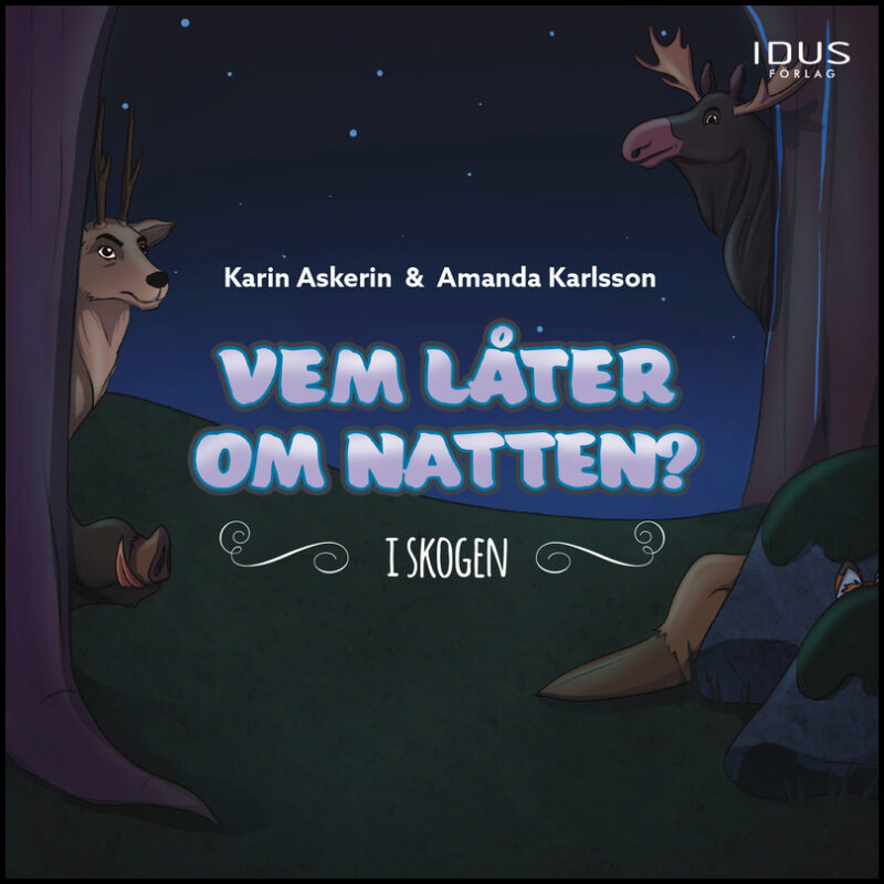 Askerin, Karin| Karlsson, Amanda | Vem låter om natten? : I skogen