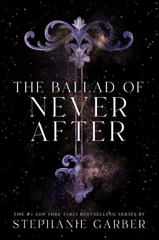 Garber, Stephanie | The Ballad of Never After