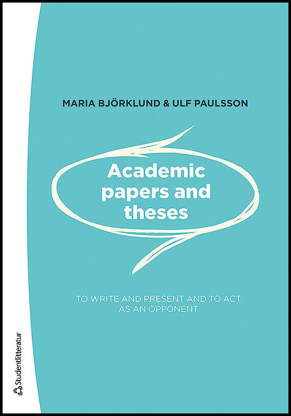 Björklund, Maria| Paulsson, Ulf | Academic papers and theses : - to write and present and to act as an opponent
