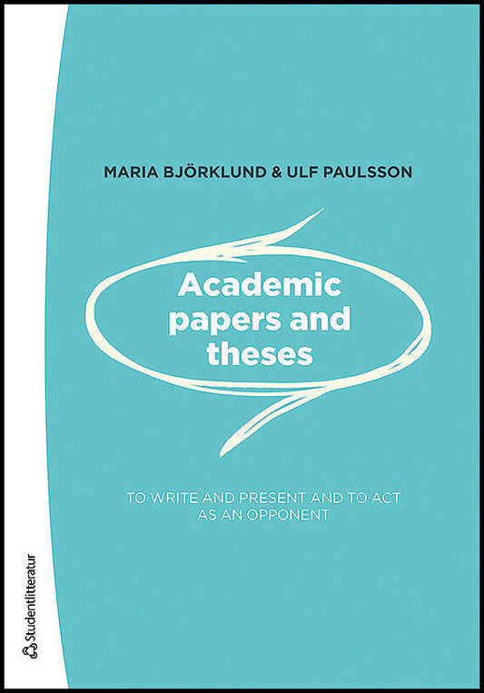 Björklund, Maria| Paulsson, Ulf | Academic papers and theses : - to write and present and to act as an opponent
