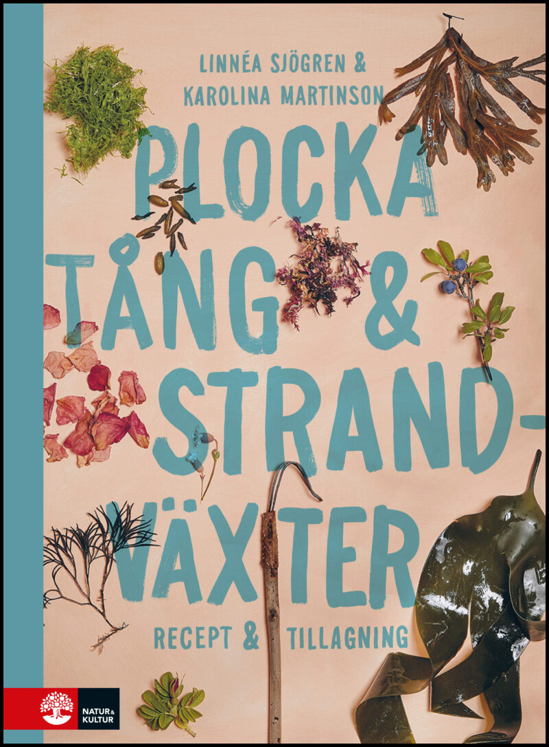 Sjögren, Linnéa| Martinson, Karolina | Plocka tång & strandväxter : Recept och tillagning
