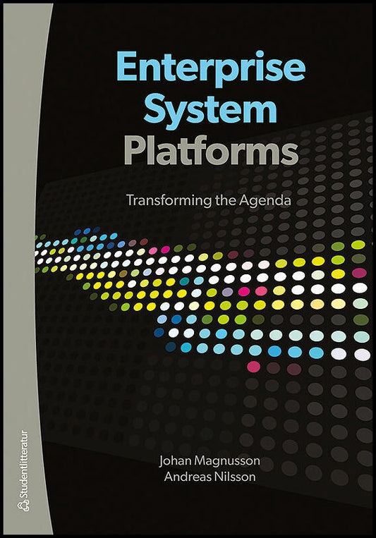 Magnusson, Johan| Nilsson, Andreas | Enterprise system platforms : Transforming the agenda