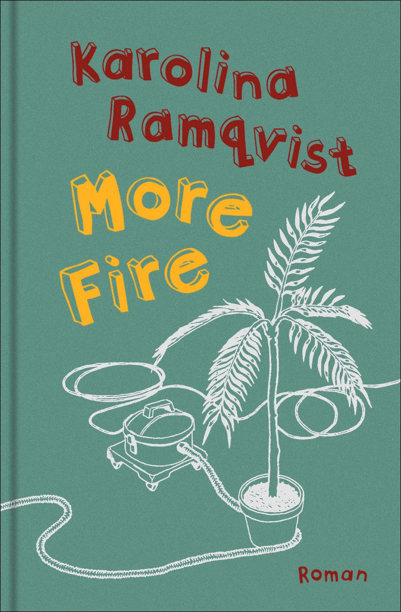 Ramqvist, Karolina | More Fire : roman : Roman