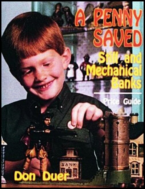 Don Duer | A Penny Saved : Still and Mechanical Banks