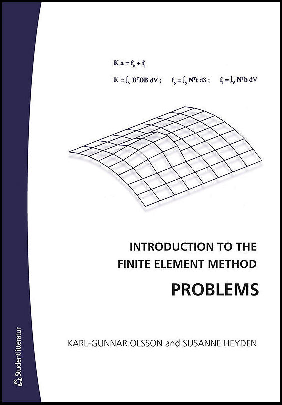Olsson, Karl-Gunnar| Heyden, Susanne | Introduction to the Finite Element Method Problems