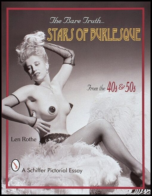 Rothe, Len | Bare truth : Stars of burlesque from the 40s and 50s