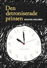 Delibes, Miguel | Den detroniserade prinsen