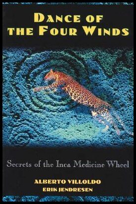 Alberto Villoldo, | Erik Jendresen | Dance Of The Four Winds : Secrets Of The Inca Medicine Wheel