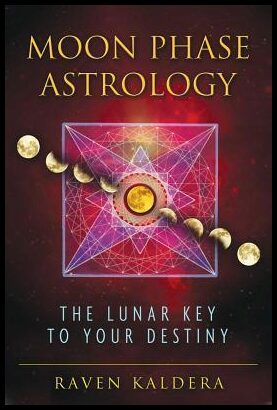 Raven Kaldera | Moon Phase Astrology : The Lunar Key To Your Destiny