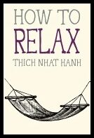 Nhat Hanh, Thich | How to Relax
