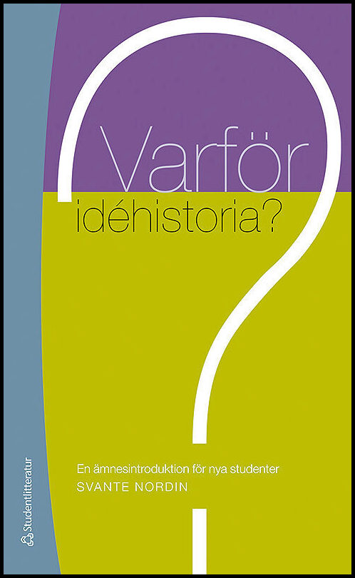 Nordin, Svante | Varför idéhistoria? : En ämnesintroduktion för nya studenter