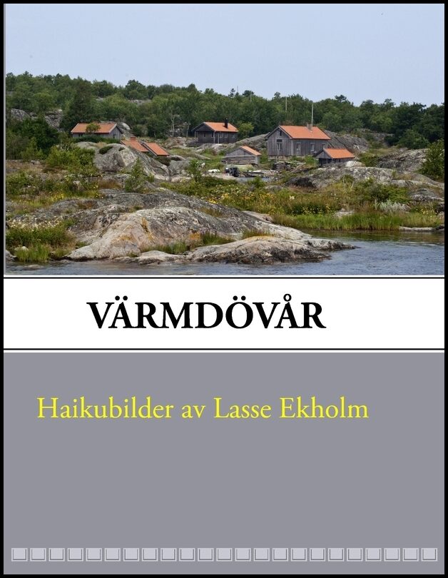 Ekholm, Lasse | Värmdövår : Haikubilder