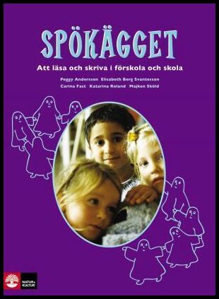 Andersson, Peggy| Berg, Elisabeth| Fast, Carina| Roland, Katarina| Sköld, Majken | Spökägget : Att läsa och skriva i för...