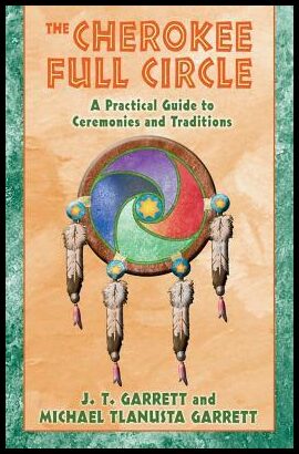 Garrett JT et al | Cherokee Full Circle : A Practical Guide To Sacred Ceremonies & Traditions