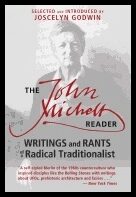 Joscelyn Godwin | John Michell Reader : Writings and Rants of a Radical Traditionalist