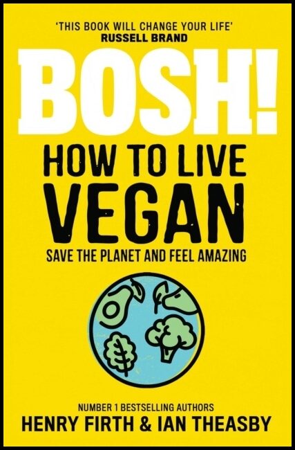 Theasby, Ian | Bosh! How to Live Vegan