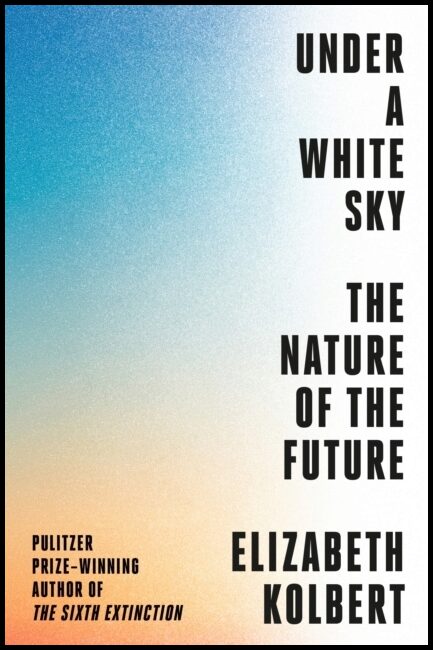 Kolbert, Elizabeth | Under a white sky