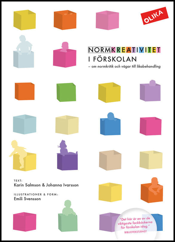 Salmson, Karin| Ivarsson, Johanna | Normkreativitet i förskolan : Om normkritik och vägar till likabehandling