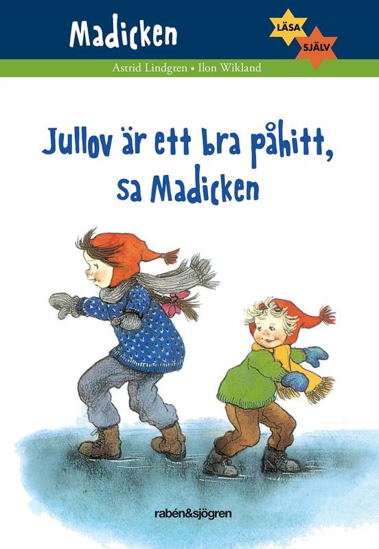 Lindgren, Astrid | Jullov är ett bra påhitt, sa Madicken