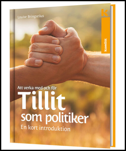 Bringselius, Louise | Att verka med och för tillit som politiker – En kort introduktion