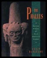 Alain Danielou | Phallus : Sacred Symbol of the Male Creative Power