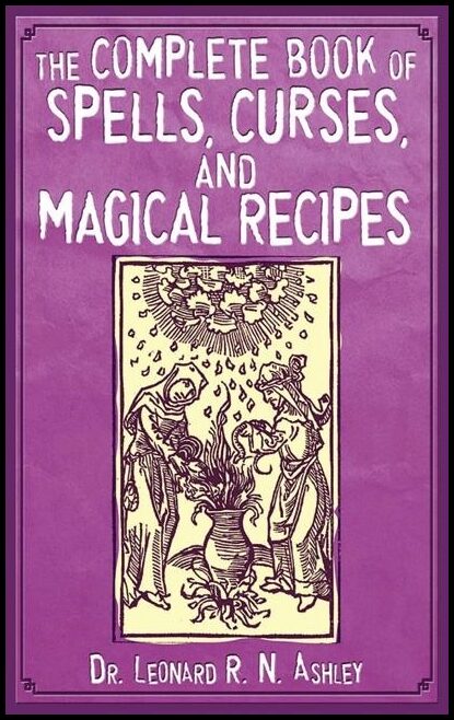 Ashley, Leonard R N | Complete Book Of Spells, Curses And Magical Recipes