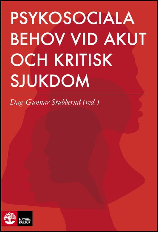 Eikeland, Anna| Kristensson Ekwall, Anna| Söjbjerg, Inger Lucia| Stubberud, Dag-Gunnar | Psykosociala behov vid akut och...