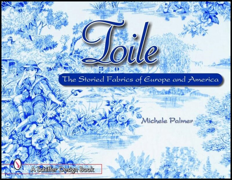 Michele Palmer | Toile : The Storied Fabrics of Europe and America