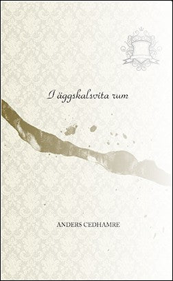 Cedhamre, Anders | I äggskalsvita rum