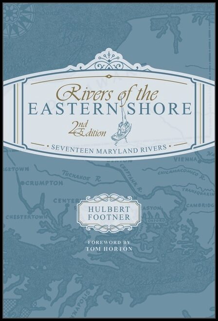 Tom Horton - Hulbert Footner | Rivers Of The Eastern Shore, 2nd Edition