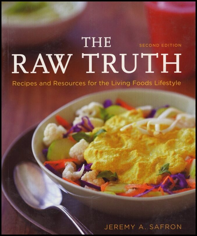 Safron, Jeremy | Raw Truth : Recipes & Resources For The Living Foods Lifestyle (Q) (2nd Edition)