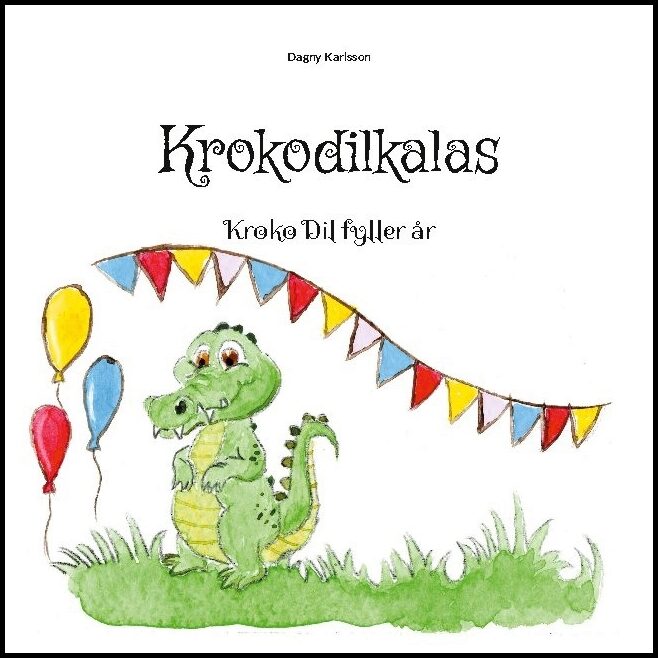 Karlsson, Dagny | Krokodilkalas : Kroko Dil fyller år