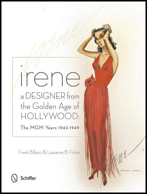 Billecci, Frank | Irene -- a designer from the golden age of hollywood : A designer from the golden age of hollywood - t...
