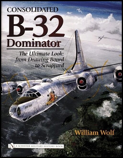 William Wolf | Consolidated B-32 Dominator