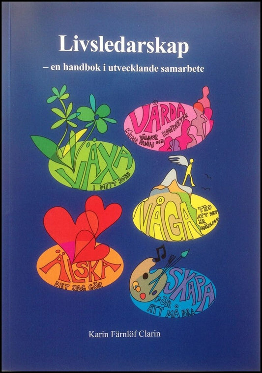 Färnlöf Clarin, Karin | Livsledarskap : en handbok i utvecklande samarbete : En handbok i utvecklande samarbete