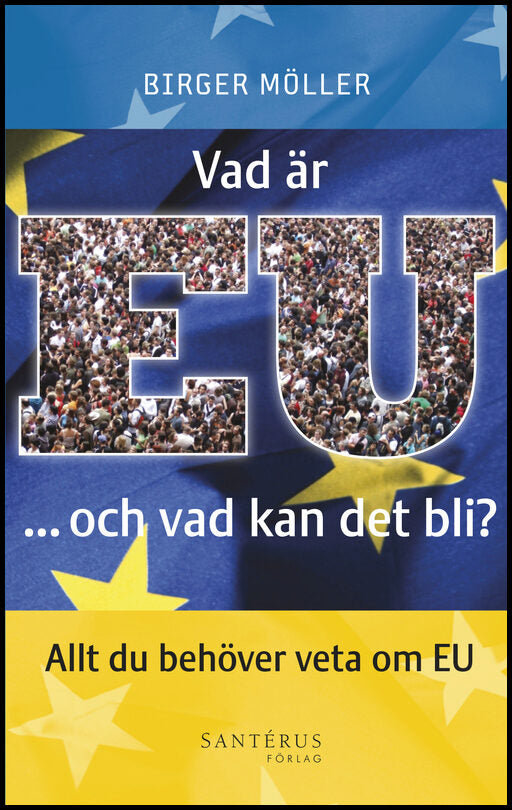 Möller, Birger | Vad är EU -och vad kan det bli?
