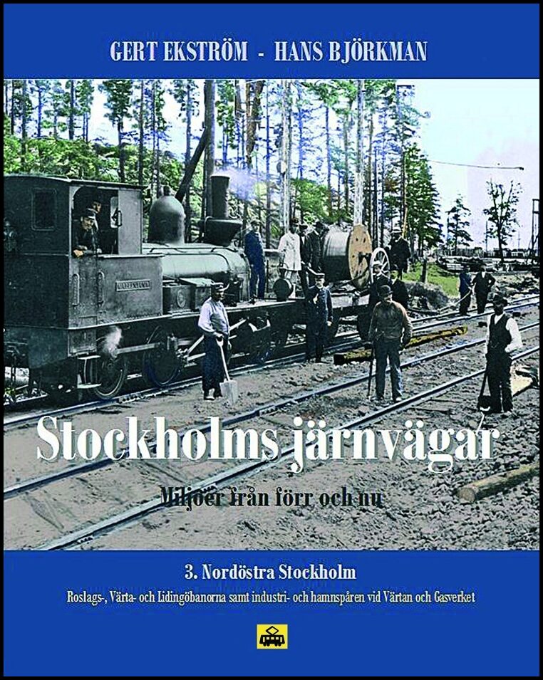 Björkman, Hans| Ekström, Gert | Stockholms järnvägar : Miljöer från förr och nu. Del 3, Nordöstra Stockholm