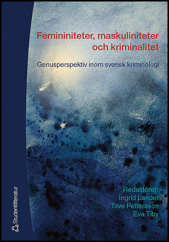 | et al | Femininiteter, maskuliniteter och kriminalitet : Genusperspektiv inom svensk kriminologi