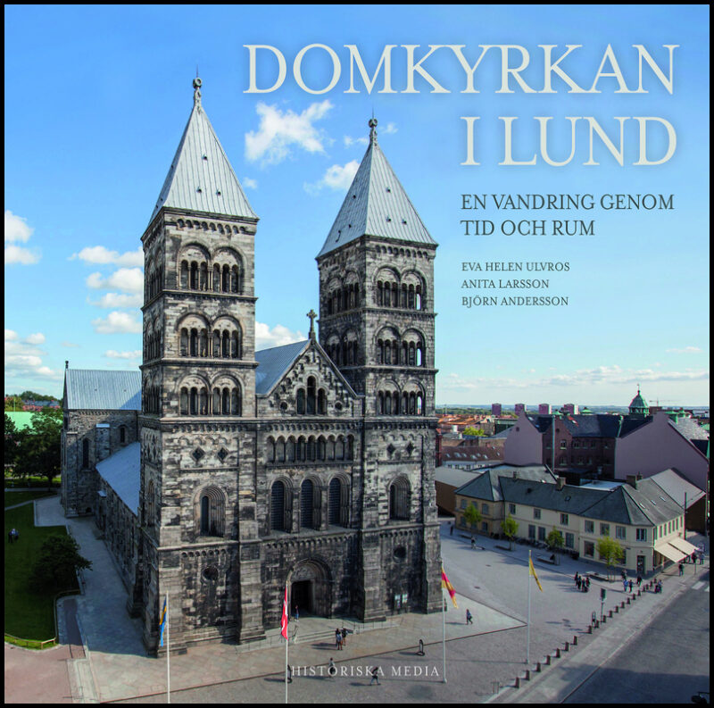 Larsson, Anita| Ulvros, Eva Helen | Domkyrkan i Lund : En vandring i tid och rum