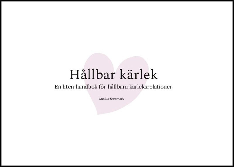 Stenmark, Annika | Hållbar kärlek : En liten handbok för kärleksrelationer utan bäst före datu
