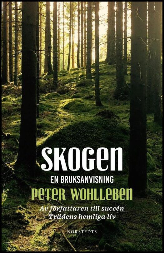 Wohlleben, Peter | Skogen : En bruksanvisning